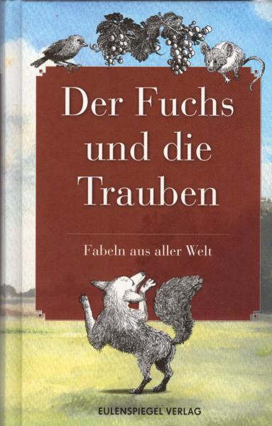 Der Fuchs und die Trauben : Fabeln aus aller Welt