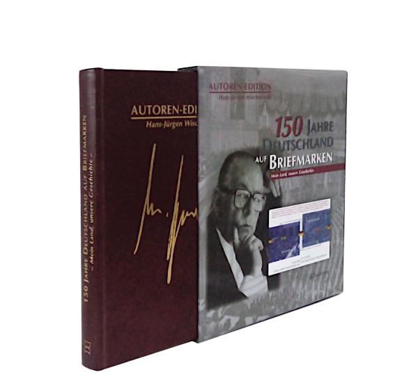150 Jahre Deutschland auf Briefmarken : Mein Land, unsere Geschichte. Autoren-Edition