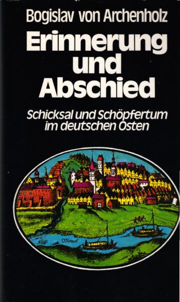 Erinnerung und Abschied : Schicksal und Schöpfertum im deutschen Osten