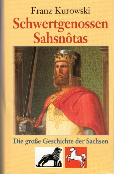 Schwertgenossen Sahsnôtas : die große Geschichte der Sachsen