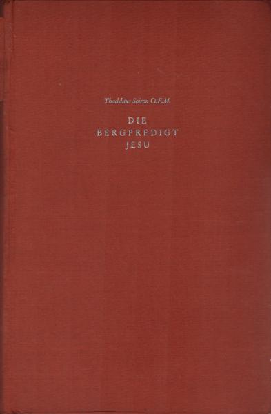 Die Bergpredigt Jesu : Formgeschichtl., exeget. u. theol Erklärg