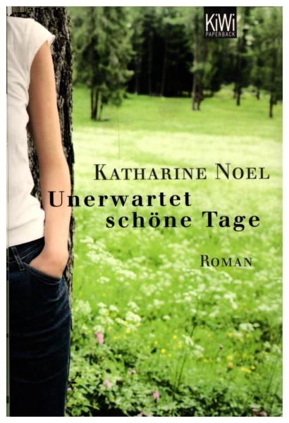Unerwartet schöne Tage : Roman / Kathrin Noel. Dt. von Clara Drechsler und Harald Hellmann