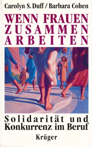 Wenn Frauen zusammen arbeiten : Solidarität und Konkurrenz im Beruf