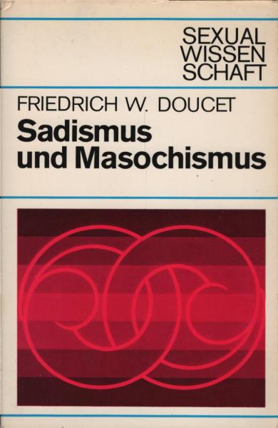 Sadismus und Masochismus (= Sexualwissenschaft)