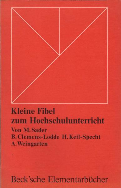 Kleine Fibel zum Hochschulunterricht : Überlegungen, Ratschläge, Modelle / Von Manfred Sader [u.a.]