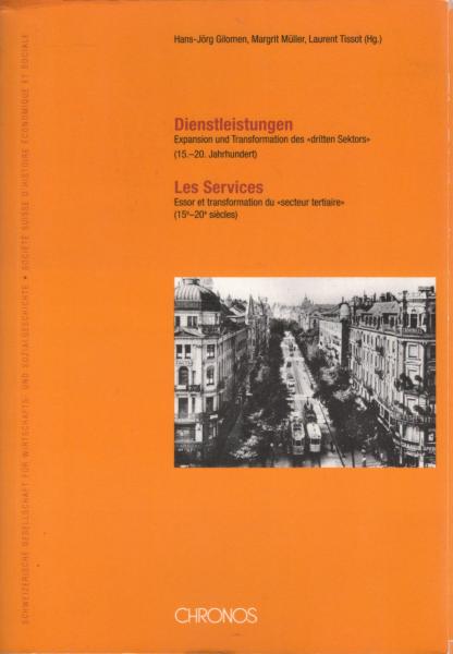 Dienstleistungen : Expansion und Transformation des "dritten Sektors" (15. - 20. Jahrhundert) = Les services