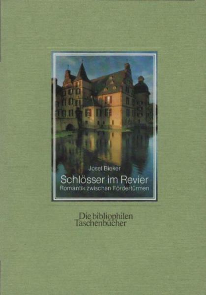 Schlösser im Revier : Romantik zwischen Fördertürmen / Josef Bieker