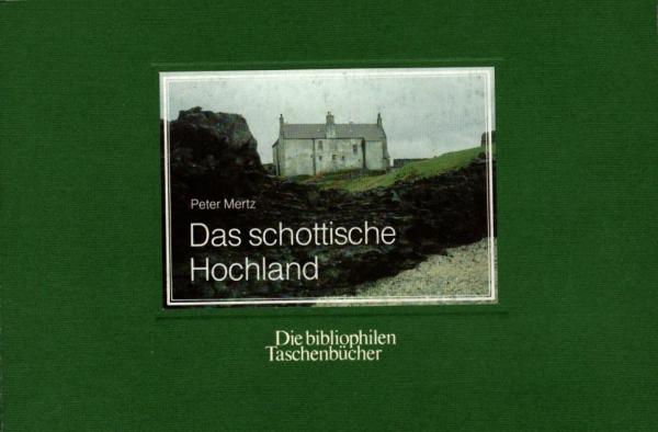 Das schottische Hochland / Peter Mertz. Mit ausgew. literar. Zitaten u.e. Nachw. von Helmut Ross