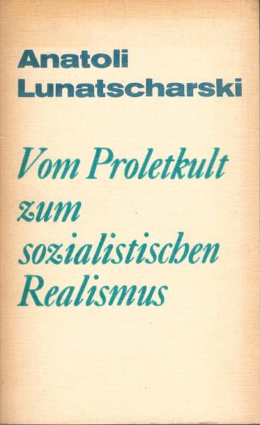 Vom Proletkult zum sozialistischen Realismus. Aufsätze zur Kunst der Zeit.