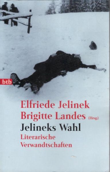 Jelineks Wahl : literarische Verwandtschaften / Elfriede Jelinek ; Brigitte Landes (Hrsg.)