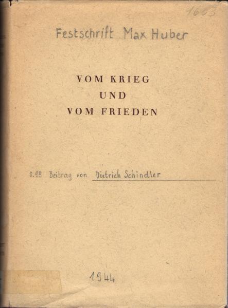 Vom Krieg und vom Frieden. Festschrift zum 70. Geburtstag von Max Huber.