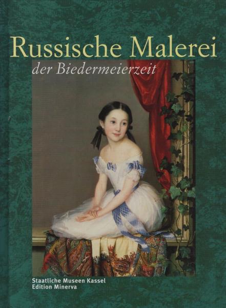 Russische Malerei der Biedermeierzeit : Meisterwerke aus der Tretjakow-Galerie Moskau ; [eine Ausstellung der Staatlichen Museen Kassel und der Wintershall AG, Kassel] / Staatliche Museen Kassel. Hrsg. von Hans Ottomeyer ... [Übers. aus dem Russ.: Margrit