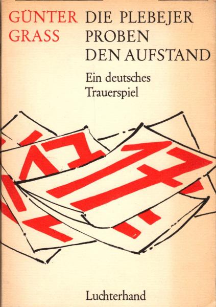 Die Plebejer proben den Aufstand : Ein dt. Trauerspiel / Günter Grass