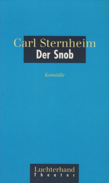 Sternheim, Carl: Aus dem bürgerlichen Heldenleben, Teil: Der Snob : Komödie