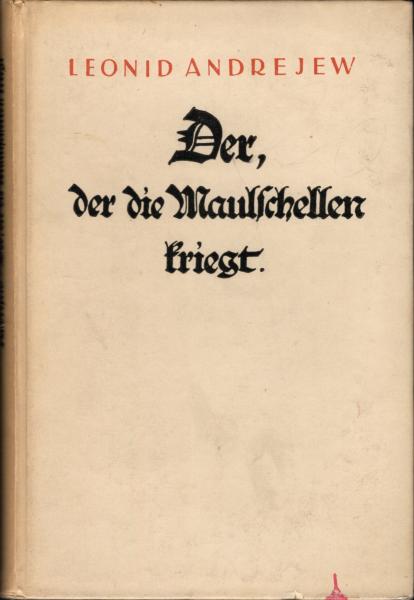 Der, der die Maulschellen kriegt : Ein Spiel in 4 Aufz. / L