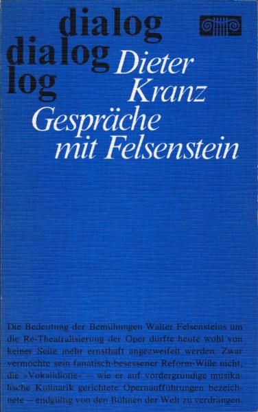 Gespräche mit Felsenstein : aus d. Werkstatt d. Musiktheaters / Dieter Kranz
