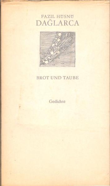 Brot und Taube : [Gedichte] / Faz?l Hüsnü Da?larca. [Hrsg. u. mit e. Nachw. vers. von Gisela Kraft. Nachdichtung aus d. Türk. von Gisela Kraft]