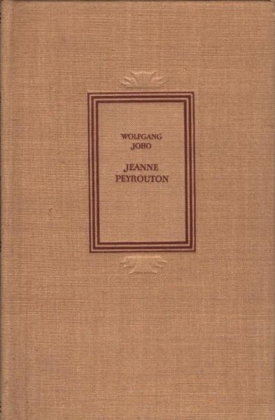 Jeanne Peyrouton : Roman / Wolfgang Joho