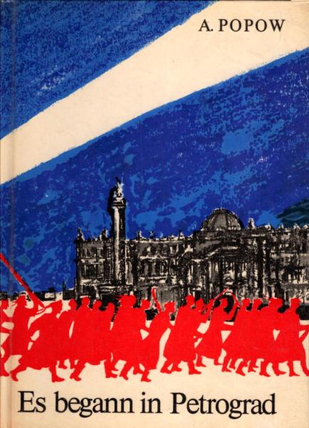 Es begann in Petrograd / A. Popow. [Übers. aus d. Russ. von Max Hummeltenberg]