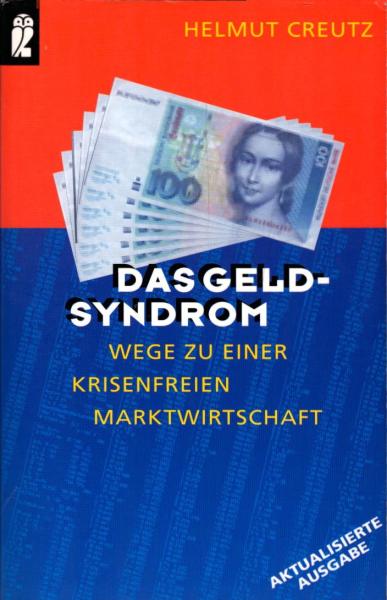 Das Geld-Syndrom : Wege zu einer krisenfreien Marktwirtschaft / Helmut Creutz