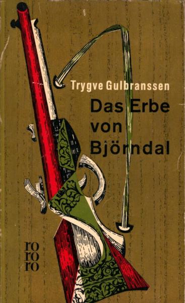 Das Erbe von Björndal : Roman / Trygve Gulbranssen. [Autoris. Übers. aus d. Norweg. von Ellen de Boor]