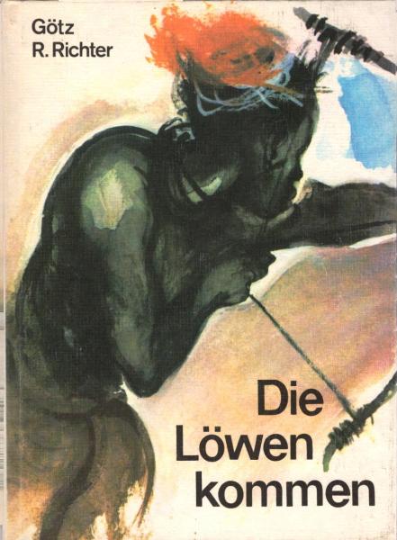 Die Löwen kommen / Götz R. Richter. [Ill. von Kurt Zimmermann]