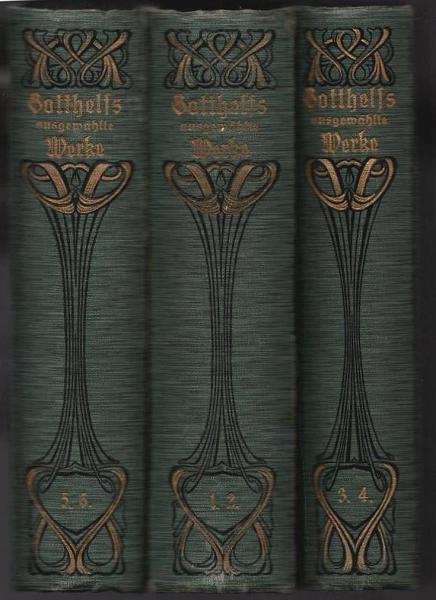 Jeremias Gotthelfs (Albert Bitzius') ausgewählte Werke in 10 Bänden ; Teile : Bände 1-6 (in 3 Büchern)