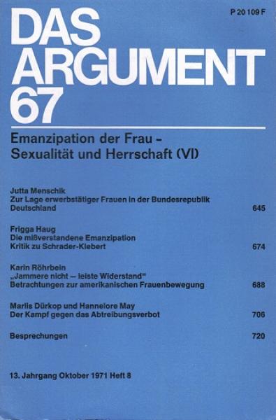 Das Argument. Zeitschrift für Philosophie und Sozialwissenschaften. Nr. 67 (13. Jahrgang. Oktober 1971. Emanzipation der Frau - Sexualität und Herrschaft VI).