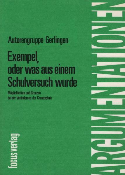 Exempel, oder was aus einem Schulversuch wurde : Möglichkeiten u. Grenzen bei d. Veränderung d. Grundschule / Ingrid u. Paul Gabele ...