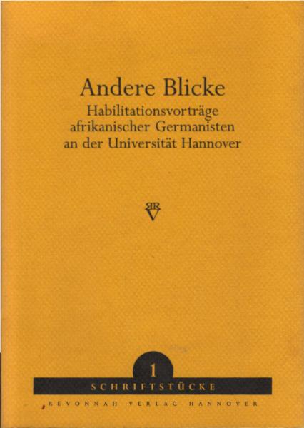 Andere Blicke : Habilitationsvorträge afrikanischer Germanisten an der Universität Hannover / mit einem Geleitw. von Eberhard Lämmert. Hrsg. von Leo Kreutzer