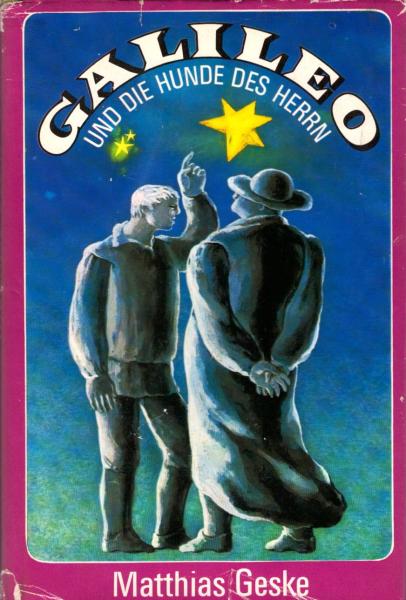 Galileo und die Hunde des Herrn / Matthias Geske. Ill. von Ingrid Schuppan