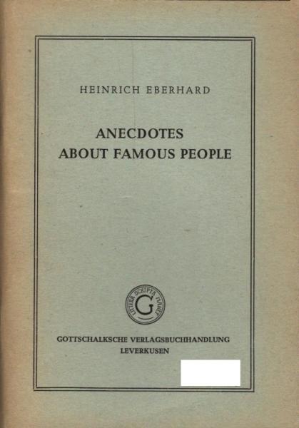 Anecdotes about famous people / Hrsg.: Heinrich Eberhard
