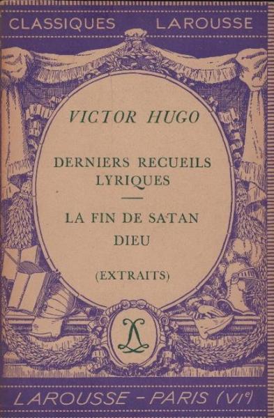 Derniers recueils lyriques ; La fin de satan - Dieu : extraits