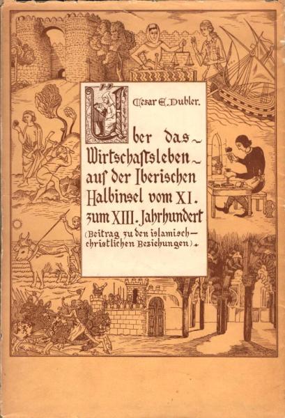 Über das Wirtschaftsleben auf der Iberischen Halbinsel vom XI. zum XIII. Jahrhundert. Beitrag zu d. islamisch-christlichen Beziehungen.