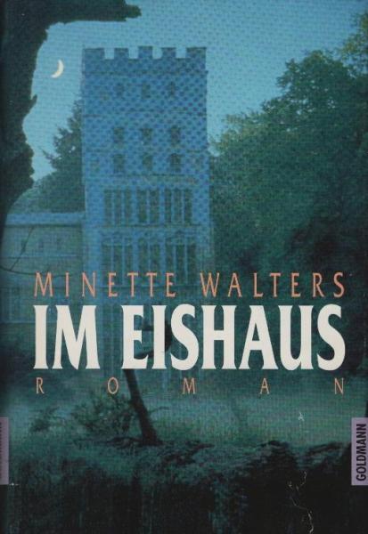 Im Eishaus : Roman / Minette Walters. Aus dem Engl. von Mechtild Sandberg-Ciletti