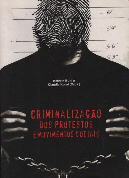 Criminalizacao dos protestos e movimentos sociais
