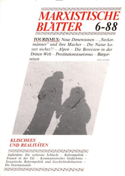 Marxistische Blätter; Heft 6-88. 26. Jahrgang : Tourismus. Klischees und Realitäten