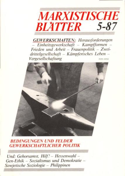 Marxistische Blätter; Heft 5-87. 25. Jahrgang : Gewerkschaften. Bedingungen und Felder gewerkschaftlicher Politik