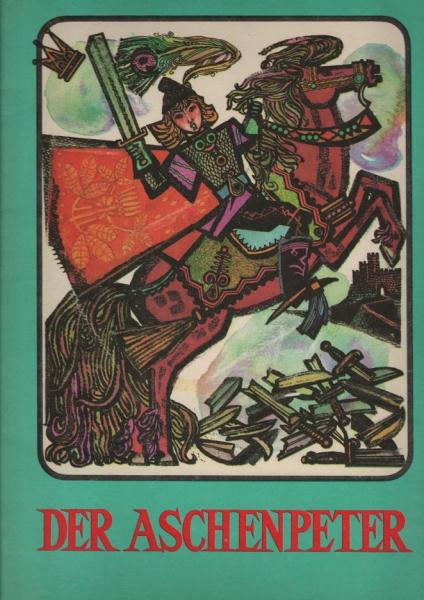 Der Aschenpeter : Rumänisches Volksmärchen / Nach G. Catan?. Aus dem Rumänischen von Lotte Berg. Illustrationen und Einbandgestaltung Romi Noe??l