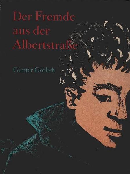 Der Fremde aus der Albertstraße : Eine abenteuerl. Geschichte f. Mädchen u. Jungen / Günter Görlich. [Ill. v. Konrad Golz]