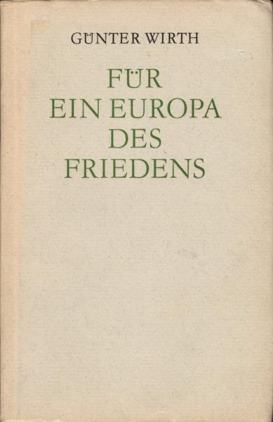 Für ein Europa des Friedens : Eine histor. Studie u. aktuelle Betrachtung.