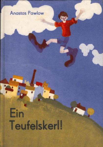 Ein Teufelskerl / Anastas Pawlow. Ill. von Martin Kotsch. [Übers. aus d. Bulgar. von Irene Kitschiloff]
