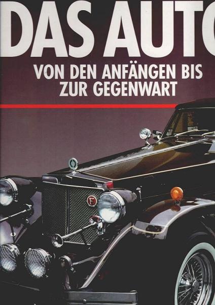 Das Auto : Von den Anfängen bis zur Gegenwart