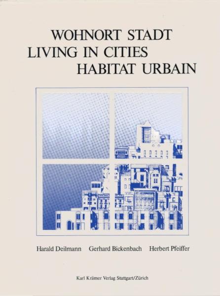 Wohnort Stadt = Living in cities / Harald Deilmann ; Gerhard Bickenbach ; Herbert Pfeiffer. [Übers. ins Engl.: Peter Green. Übers. ins Franz.: Yvonne Benz]