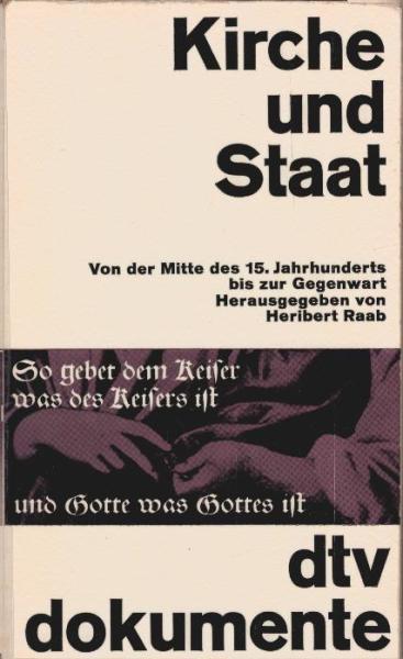 Kirche und Staat : Von d. Mitte d. 15. Jahrhunderts bis z. Gegenwart / Hrsg. von Heribert Raab