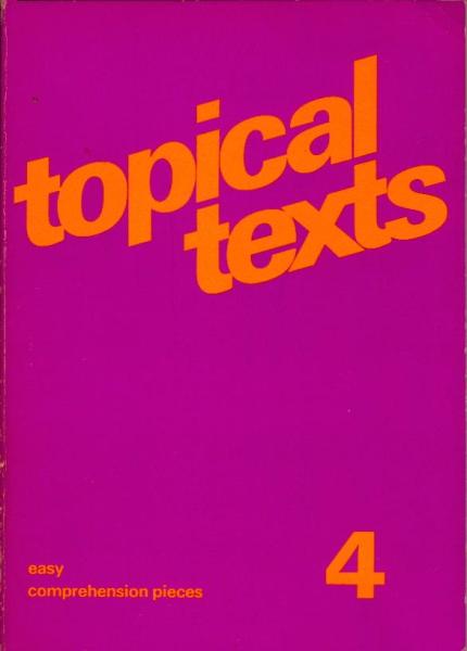 Topical texts, Teil: 4., Easy comprehension pieces : Texte für d. Sekundarstufe I / hrsg. von Linton Stone