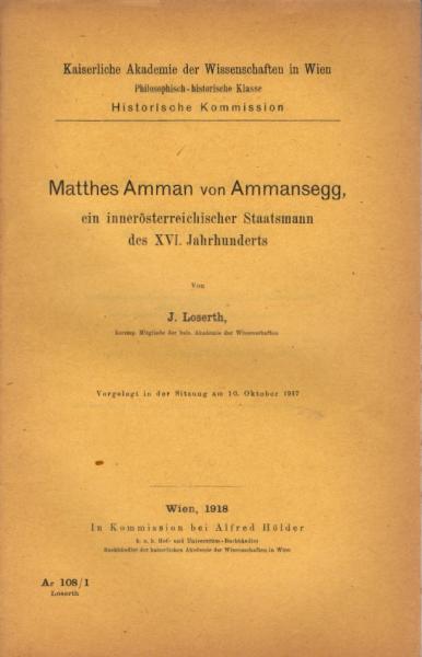 Matthes Amman von Ammansegg, ein innerösterreichischer Staatsmann des XVI. Jahrhunderts.