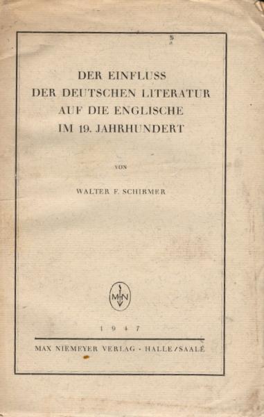 Der Einfluss der deutschen Literatur auf die englische im 19. Jahrhundert / Walter F. Schirmer
