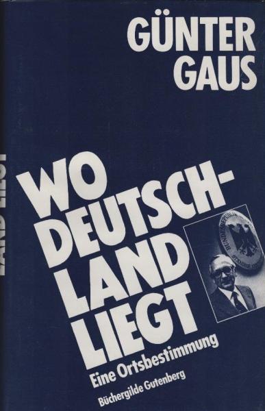 Wo Deutschland liegt : e. Ortsbestimmung / Günter Gaus