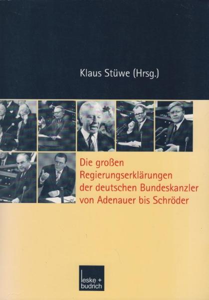 Die großen Regierungserklärungen der deutschen Bundeskanzler von Adenauer bis Schröder / Klaus Stüwe (Hrsg.)